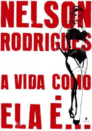 A Vida Como Ela É... - Nelson Rodrigues