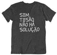 Sem tesão não há solução| t-shirt ou babylook | Imprima sua Camiseta